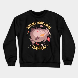 support your local trash cat Crewneck Sweatshirt